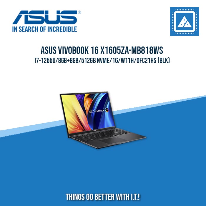 ASUS VIVOBOOK 16 X1605ZA-MB818WS I7-1255U/8GB+8GB/512GB NVME | BEST FOR FREELANCERS LAPTOP ASUS VIVOBOOK 16 X1605ZA-MB818WS I7-1255U/8GB+8GB/512GB NVME | BEST FOR FREELANCERS LAPTOP